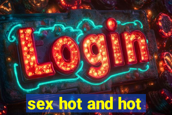 sex hot and hot